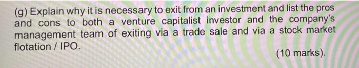 G Explain Why It Is Necessary To Exit From An Investment And List The Pros And Cons To Both A Venture Capitalist Inves 1