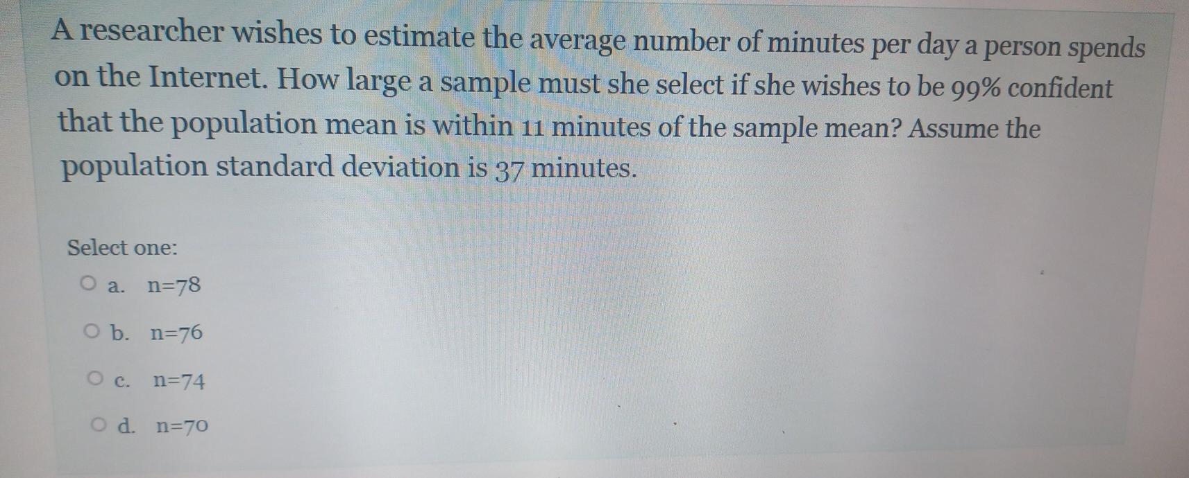 A Researcher Wishes To Estimate The Average Number Of Minutes Per Day A Person Spends On The Internet How Large A Sampl 1