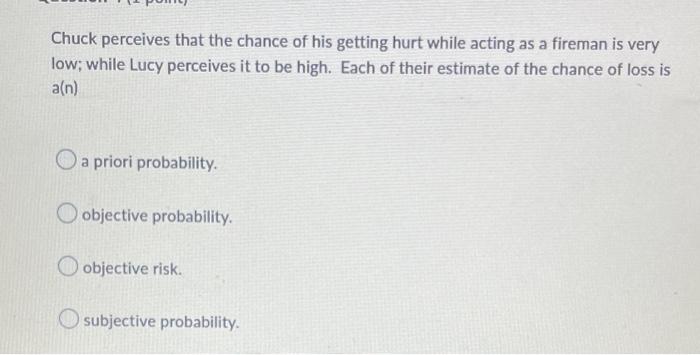 Chuck Perceives That The Chance Of His Getting Hurt While Acting As A Fireman Is Very Low While Lucy Perceives It To Be 1