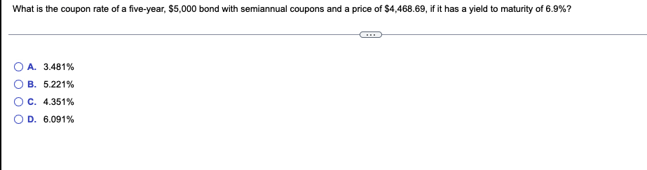 What Is The Coupon Rate Of A Five Year 5 000 Bond With Semiannual Coupons And A Price Of 4 468 69 If It Has A Yield 1