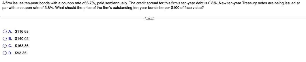 A Firm Issues Ten Year Bonds With A Coupon Rate Of 6 7 Paid Semiannually The Credit Spread For This Firm S Ten Year D 1
