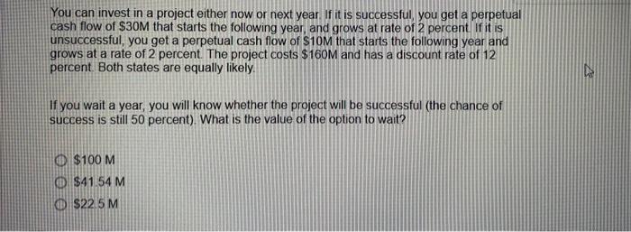 You Can Invest In A Project Either Now Or Next Year If It Is Successful You Get A Perpetual Cash Flow Of 30m That Star 2