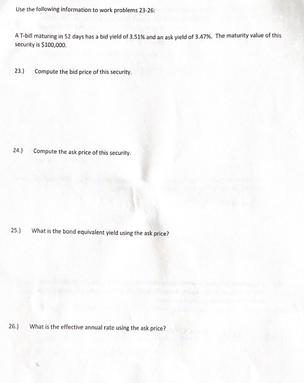 Use The Following Information To Work Problems 23 26 A T Bill Maturing In 52 Days Has A Bid Yield Of 3 51 And An Ask Y 1