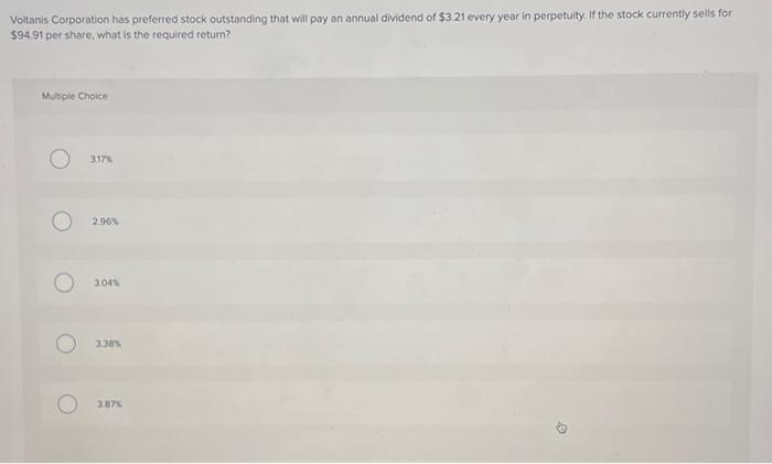 Voltanis Corporation Has Preferred Stock Outstanding That Will Pay An Annual Dividend Of 3 21 Every Year In Perpetuity 1