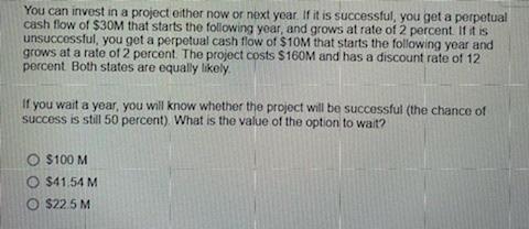 You Can Invest In A Project Either Now Or Next Year If It Is Successful You Get A Perpetual Cash Flow Of 30m That Star 1