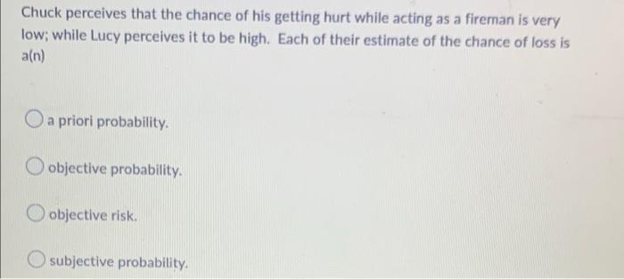 Chuck Perceives That The Chance Of His Getting Hurt While Acting As A Fireman Is Very Low While Lucy Perceives It To Be 1