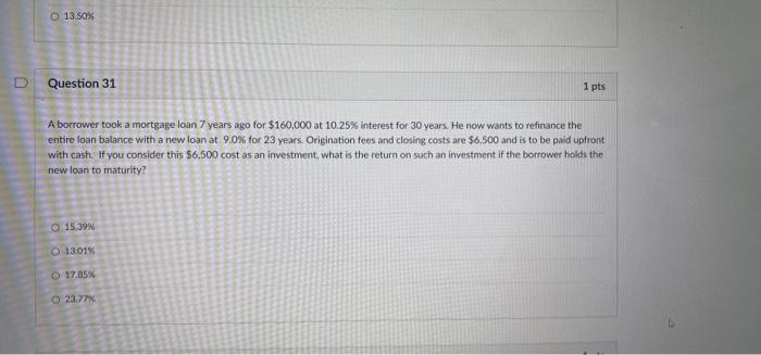 0 13 50x Question 31 1 Pts A Borrower Took A Mortgage Loan 7 Years Ago For 160 000 At 10 25 Interest For 30 Years He 1