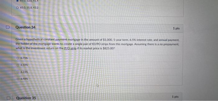 65 0 3 0 1 4 65 0 55 8 432 Question 34 1 Pts Given A Hypothetical Constant Payment Mortgage In The Amount Of 1 000 5 1