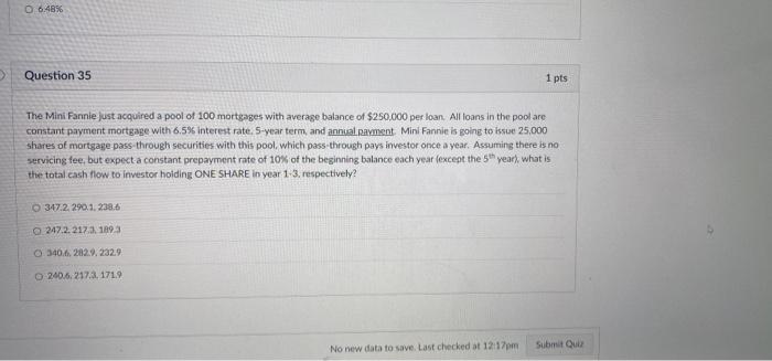 6 48 Question 35 1 Pts The Mini Fannie Just Acquired A Pool Of 100 Mortgages With Average Balance Of 250 000 Per Loan 1