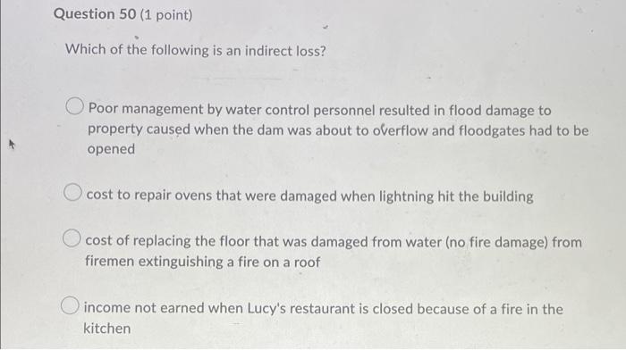 Question 50 1 Point Which Of The Following Is An Indirect Loss O Poor Management By Water Control Personnel Resulted 1