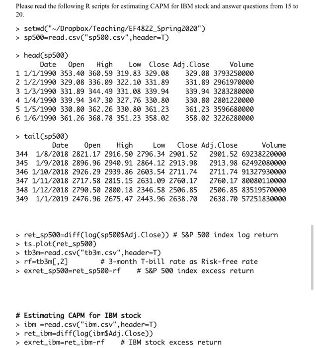 Please Read The Following R Scripts For Estimating Capm For Ibm Stock And Answer Questions From 15 To 20 Setwd Dro 1