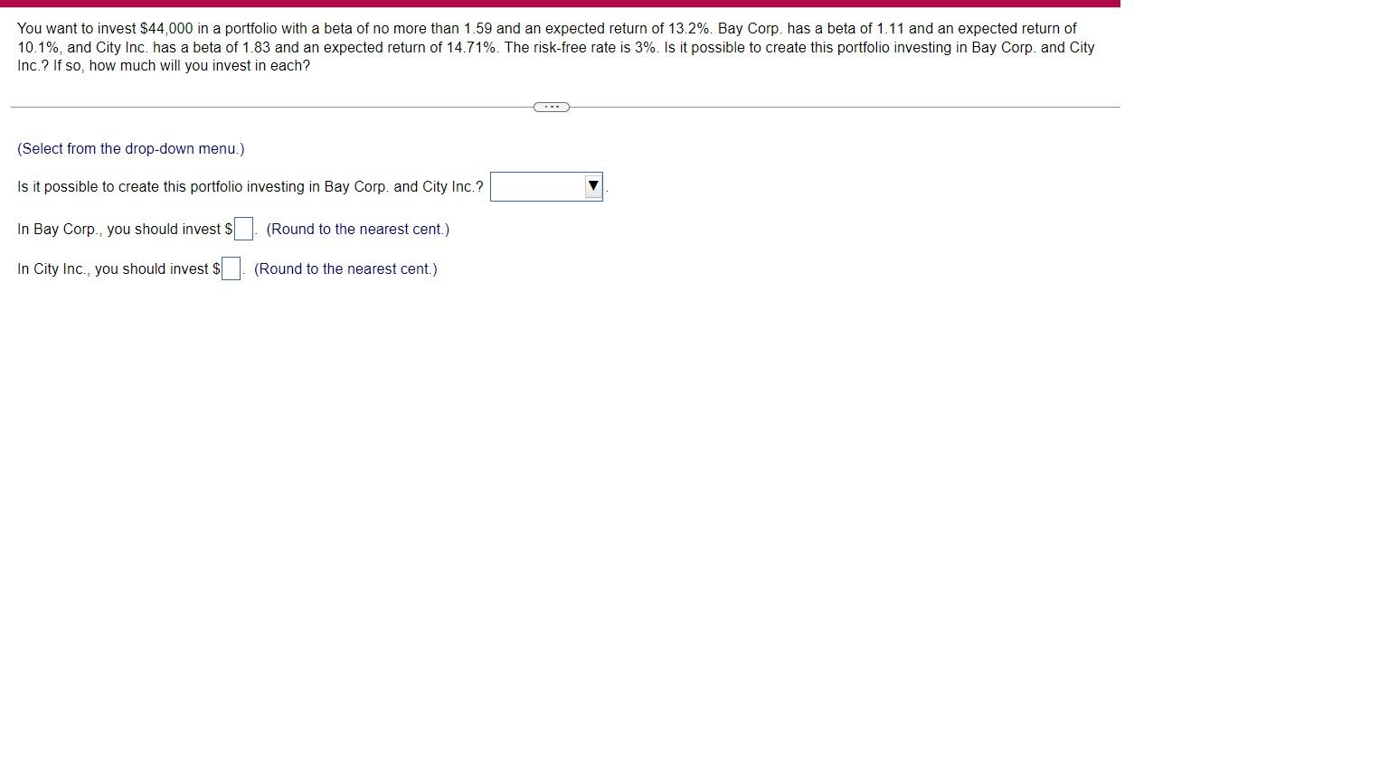 You Want To Invest 44 000 In A Portfolio With A Beta Of No More Than 1 59 And An Expected Return Of 13 2 Bay Corp Ha 1