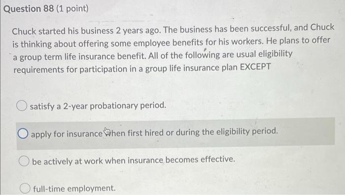 Question 88 1 Point Chuck Started His Business 2 Years Ago The Business Has Been Successful And Chuck Is Thinking Ab 1