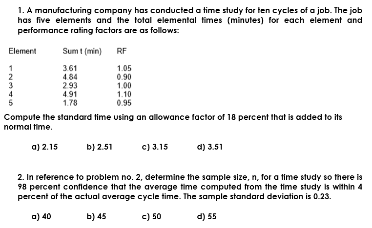 1 A Manufacturing Company Has Conducted A Time Study For Ten Cycles Of A Job The Job Has Five Elements And The Total E 1