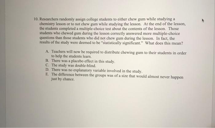10 Researchers Randomly Assign College Students To Either Chew Gum While Studying A Chemistry Lesson Or To Not Chew Gum 1