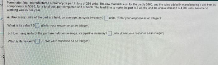 Ou Las Terminator Inc Manufactures A Motorcycle Part In Lots Of 250 Units The Raw Materials Cost For The Part Is 160 1