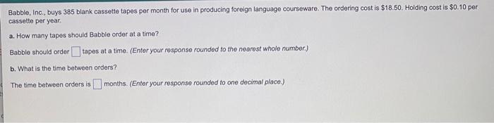 Babble Inc Buys 385 Blank Cassette Tapes Per Month For Use In Producing Foreign Language Courseware The Ordering Cos 1