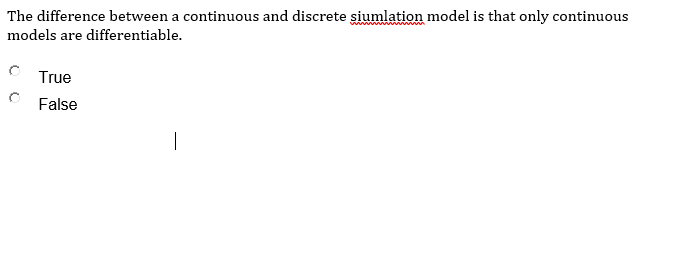 The Difference Between A Continuous And Discrete Siumlation Model Is That Only Continuous Models Are Differentiable Tru 1