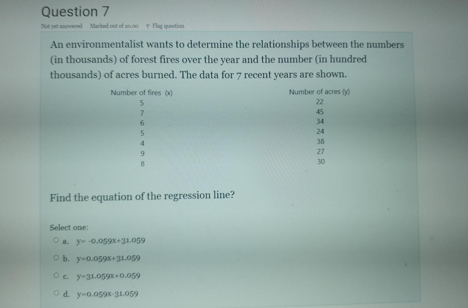 Question 7 Not Yet Answered Marked Out Of 10 00 F Flag Question An Environmentalist Wants To Determine The Relationships 1