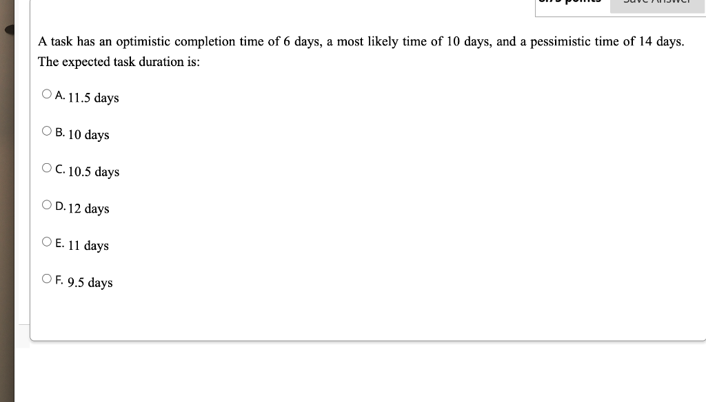 A Task Has An Optimistic Completion Time Of 6 Days A Most Likely Time Of 10 Days And A Pessimistic Time Of 14 Days Th 1