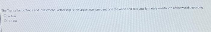 The Transatlantic Trade And Investment Partnership Is The Largest Economic Entity In The World And Accounts For Nearly O 1