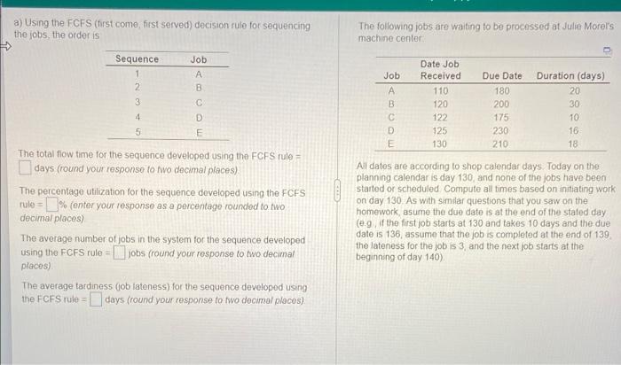 A Using The Fcfs First Come First Served Decision Rule For Sequencing The Jobs The Order Is The Following Jobs Are W 1