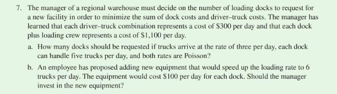 7 The Manager Of A Regional Warehouse Must Decide On The Number Of Loading Docks To Request For A New Facility In Order 1