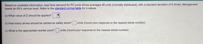 A Based On Available Information Lead Time Demand For Pc Jump Drives Averages 46 Units Normally Distributed With A S 1