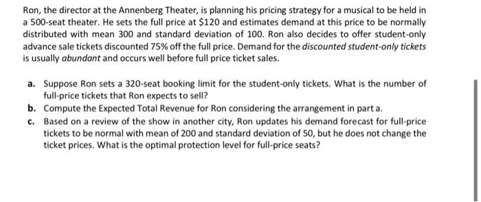 Ron The Director At The Annenberg Theater Is Planning His Pricing Strategy For A Musical To Be Held In A 500 Seat Thea 1