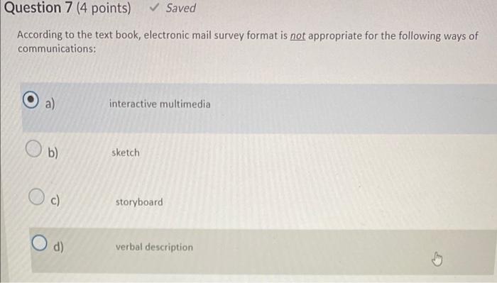 Question 7 4 Points Saved According To The Text Book Electronic Mail Survey Format Is Not Appropriate For The Follo 1