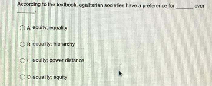 According To The Textbook Egalitarian Societies Have A Preference For Over O A Equity Equality O B Equality Hierarc 1