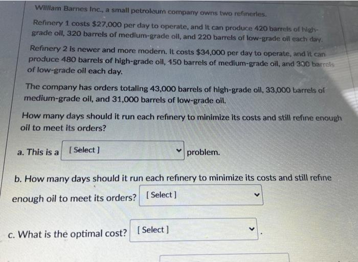 William Barnes Inc A Small Petroleum Company Owns Two Refinerles Refinery 1 Costs 27 000 Per Day To Operate And It 1
