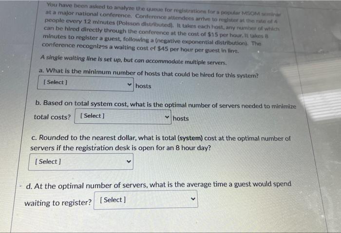 You Have Been Asked To Analyze The Queue For Registrations For A Popular Msoms At A Major National Conference Conferenc 1