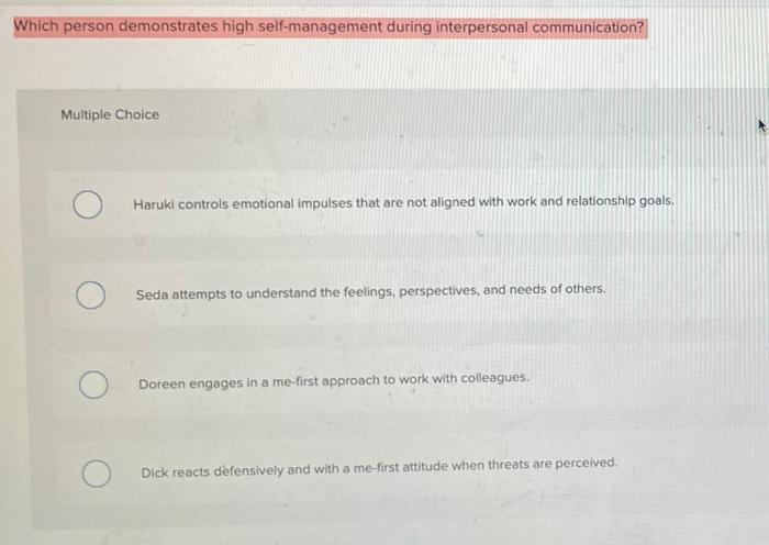 Which Person Demonstrates High Self Management During Interpersonal Communication Multiple Choice Haruki Controls Emoti 1
