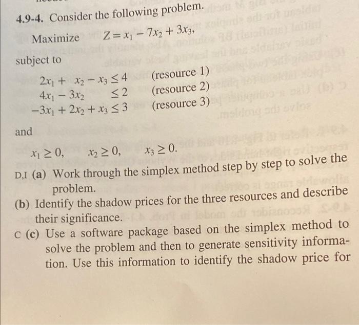 4 9 4 Consider The Following Problem Maximize Z X 7x2 3x3 Subject To 2x X2 X 4 Resource 1 4x 3x2 2 1