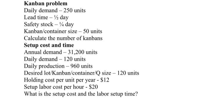 Kanban Problem Daily Demand 250 Units Lead Time 1 2 Day Safety Stock 14 Day Kanban Container Size 50 Units Calcu 1