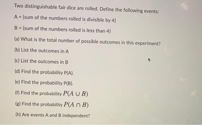 Two Distinguishable Fair Dice Are Rolled Define The Following Events A Sum Of The Numbers Rolled Is Divisible By 4 1