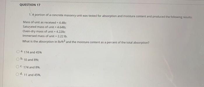 Question 17 1 A Portion Of A Concrete Masonry Unit Was Tested For Absorption And Moisture Content And Produced The Foll 1