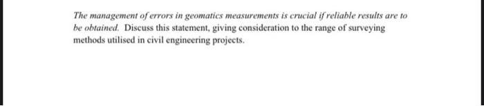 The Management Of Errors In Geomatics Measurements Is Crucial If Reliable Results Are To He Obtained Discuss This State 1