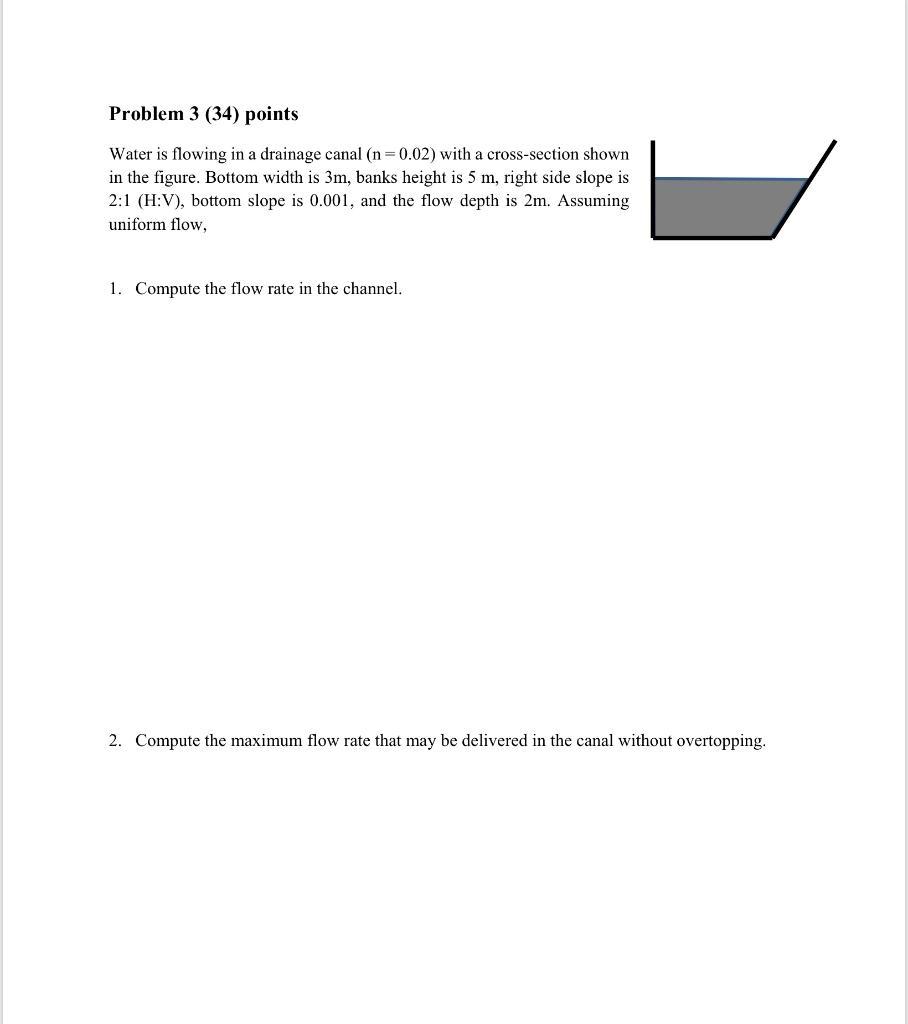 Problem 3 34 Points Water Is Flowing In A Drainage Canal N 0 02 With A Cross Section Shown In The Figure Bottom Wid 1