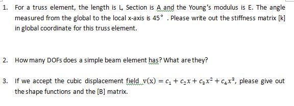 1 For A Truss Element The Length Is 4 Section Is A And The Young S Modulus Is E The Angle Measured From The Global T 1