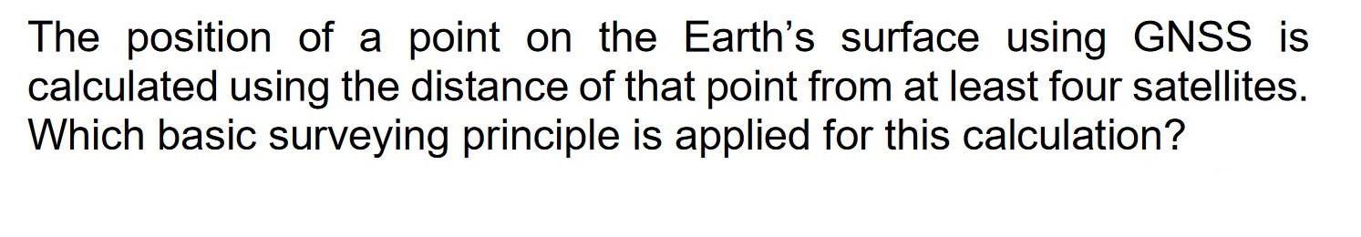 The Position Of A Point On The Earth S Surface Using Gnss Is Calculated Using The Distance Of That Point From At Least F 1