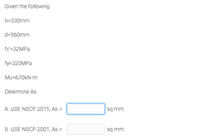Given The Following B 330mm D 560mm Fc 32mpa Fy 320mpa Mu 670kn M Determine As A Use Nscp 2015 As Sq Mm B Use Nscp 1
