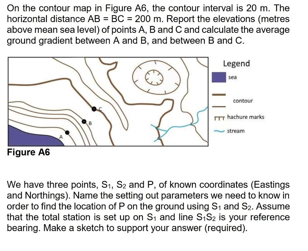 On The Contour Map In Figure A6 The Contour Interval Is 20 M The Horizontal Distance Ab Bc 200 M Report The Ele 1