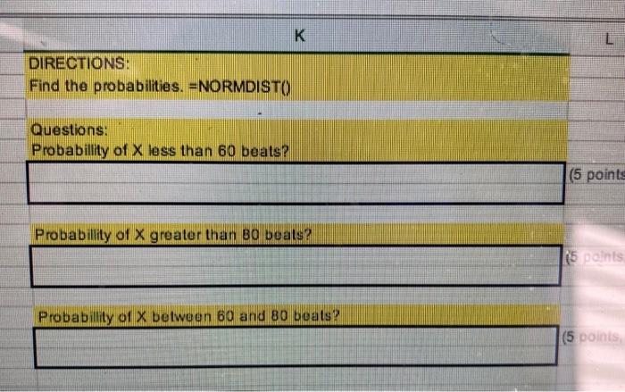 K L Directions Find The Probabilities Normdisto Questions Probabillity Of X Less Than 60 Beats 5 Point Probability 1