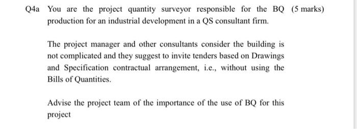 Q4a You Are The Project Quantity Surveyor Responsible For The Bq 5 Marks Production For An Industrial Development In A 1