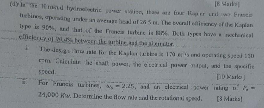 8 Marks D In The Hirukud Hydroelectric Power Station There Are Four Kuplan And Two Francis Turbines Operating Unde 1