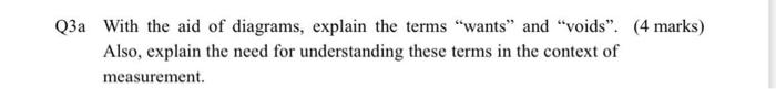 Q3a With The Aid Of Diagrams Explain The Terms Wants And Voids 4 Marks Also Explain The Need For Understanding 1