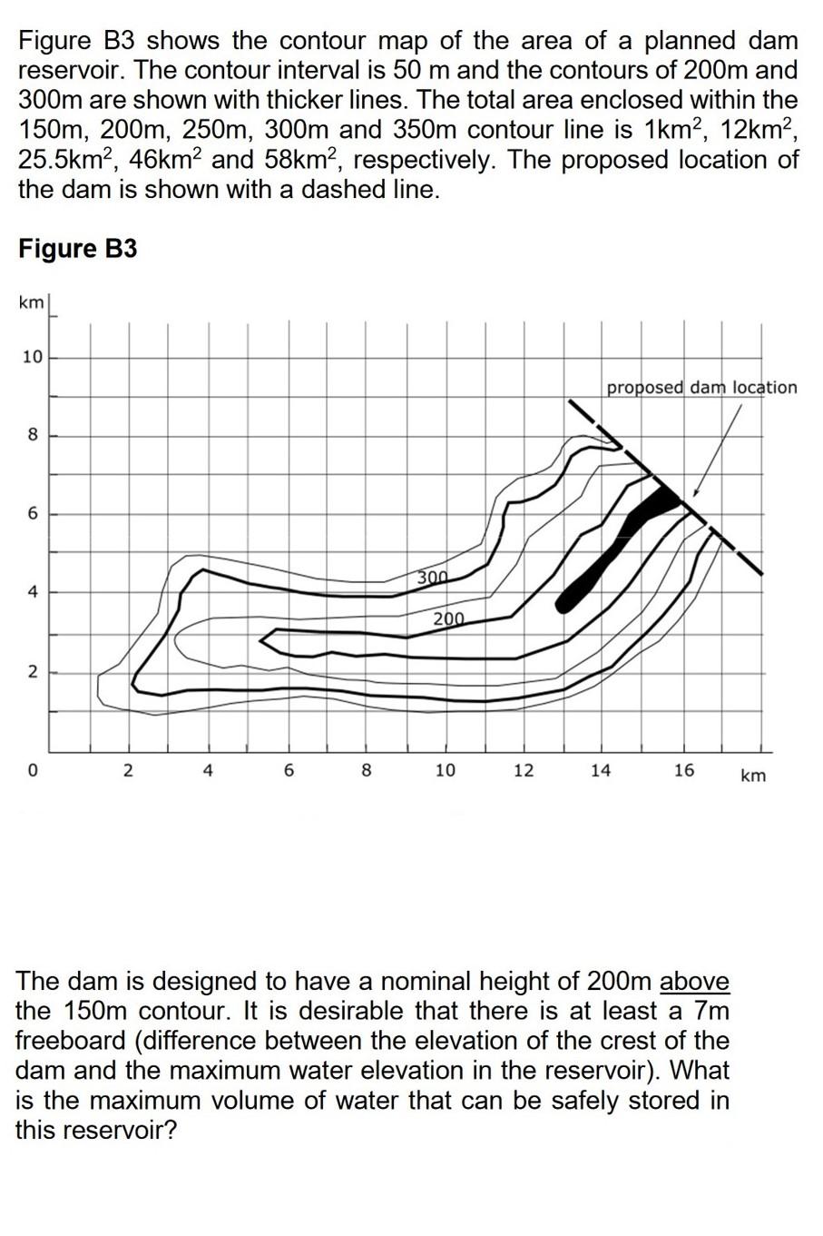 Figure B3 Shows The Contour Map Of The Area Of A Planned Dam Reservoir The Contour Interval Is 50 M And The Contours Of 1