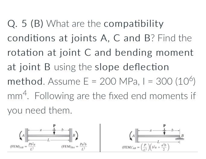 Q 5 B What Are The Compatibility Conditions At Joints A C And B Find The Rotation At Joint C And Bending Moment At 1